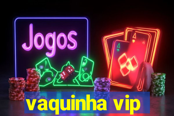 vaquinha vip
